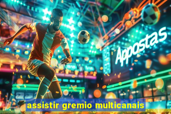 assistir gremio multicanais